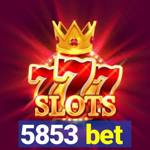 5853 bet
